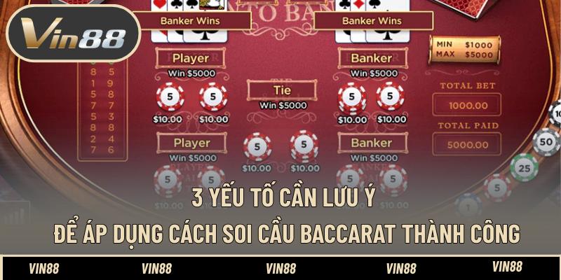 3 Yếu tố cần lưu ý để áp dụng cách soi cầu Baccarat thành công