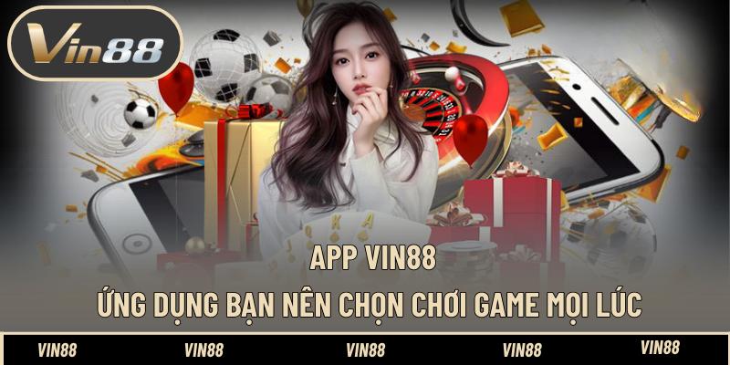 App VIN88 - Ứng Dụng Đáng Để Anh Em Trải Nghiệm Cá Cược