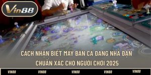Cách Nhận Biết Máy Bắn Cá Đang Nhả Đạn Chuẩn Xác Cho Người Chơi 2025