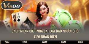Cách Nhận Biết Nhà Cái Lừa Đảo Người Chơi - Mẹo Nhận Diện