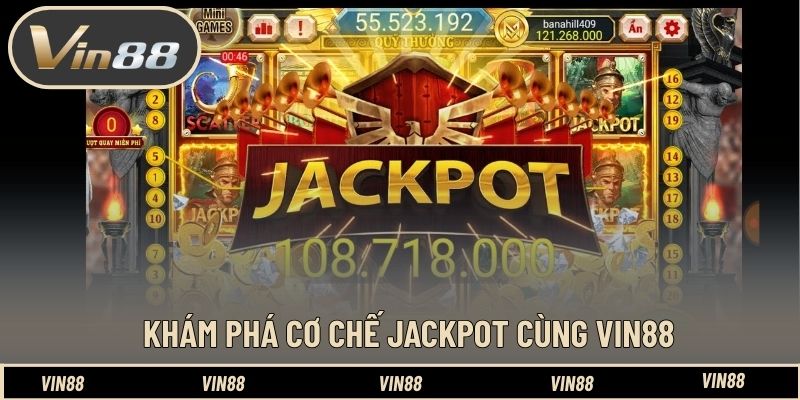 Khám phá cơ chế Jackpot cùng VIN88 Khám phá cơ chế Jackpot cùng VIN88