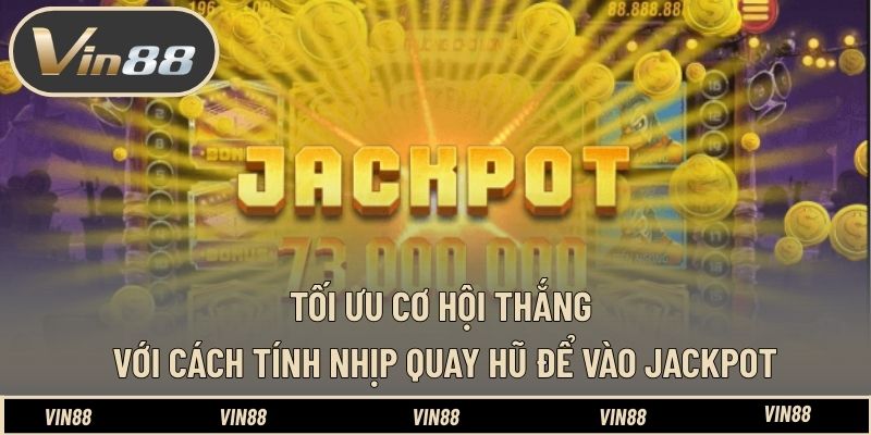 Tối ưu cơ hội thắng với cách tính nhịp quay hũ để vào Jackpot Tối ưu cơ hội thắng với cách tính nhịp quay hũ để vào Jackpot