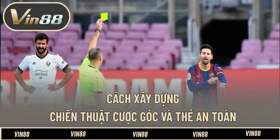 Cách xây dựng chiến thuật cược góc và thẻ an toàn