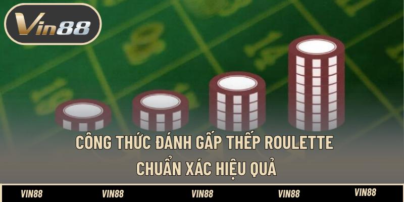 Công thức đánh gấp thếp Roulette chuẩn xác và hiệu quả