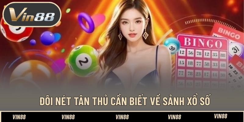 Đôi nét tân thủ cần biết về sảnh xổ số