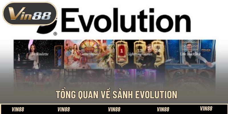 Tổng quan về sảnh Evolution Tổng quan về sảnh Evolution