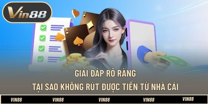Giải đáp rõ ràng tại sao không rút được tiền từ nhà cái 