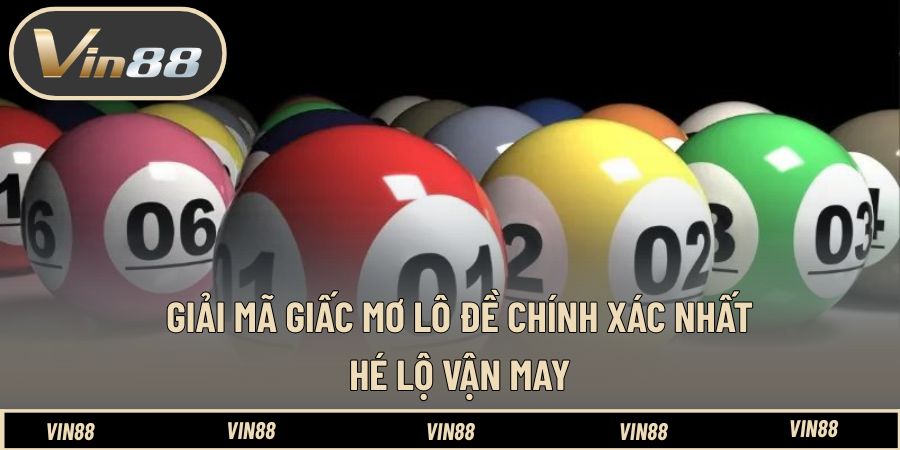 Giải Mã Giấc Mơ Lô Đề Chính Xác Nhất - Hé Lộ Vận May