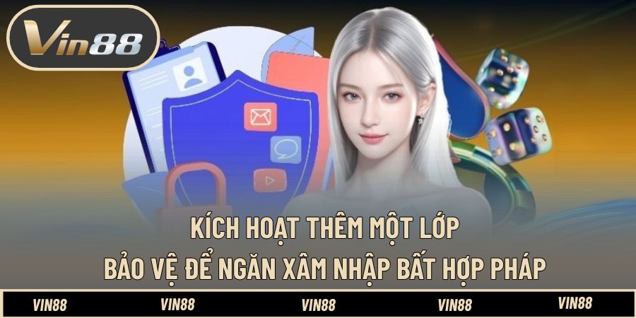 Kích hoạt thêm một lớp bảo vệ để ngăn xâm nhập bất hợp pháp