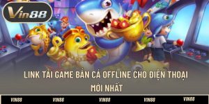 Link Tải Game Bắn Cá Offline Cho Điện Thoại Mới Nhất