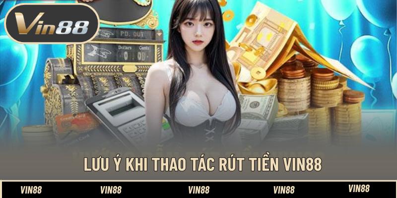 Lưu ý khi thao tác rút tiền VIN88