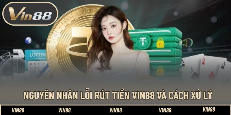 Nguyên nhân lỗi rút tiền VIN88 và cách xử lý