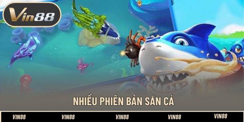 Nhiều phiên bản săn cá