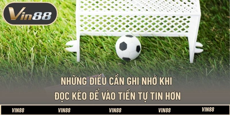 Những điều cần ghi nhớ khi đọc kèo để vào tiền tự tin hơn