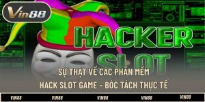Sự Thật Về Các Phần Mềm Hack Slot Game – Bóc Tách Thực Tế