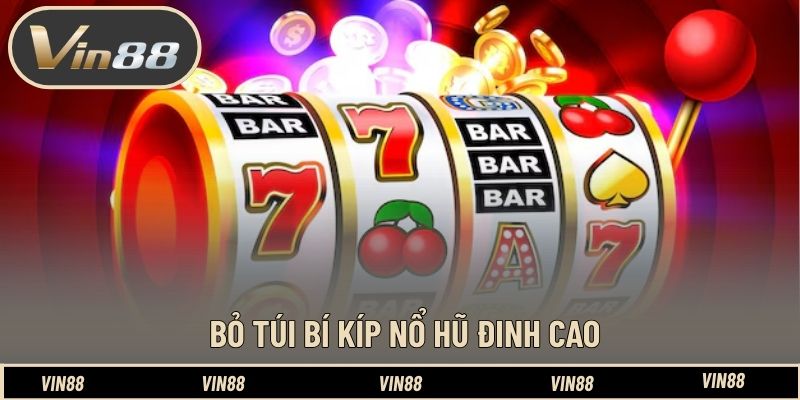 Bỏ túi bí kíp nổ hũ đinh cao 