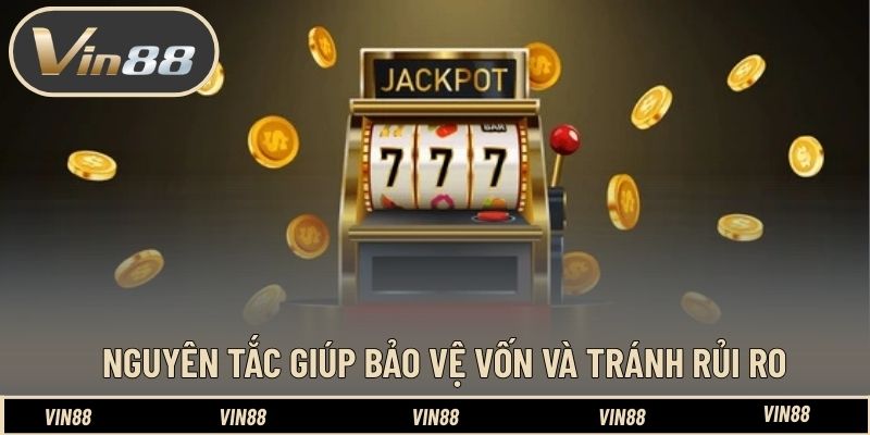 Nguyên tắc giúp bảo vệ vốn và tránh rủi ro